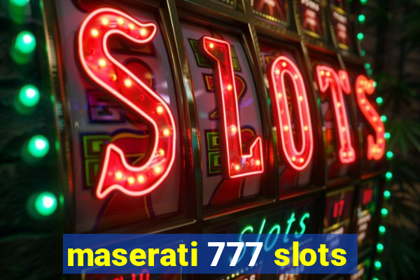 maserati 777 slots